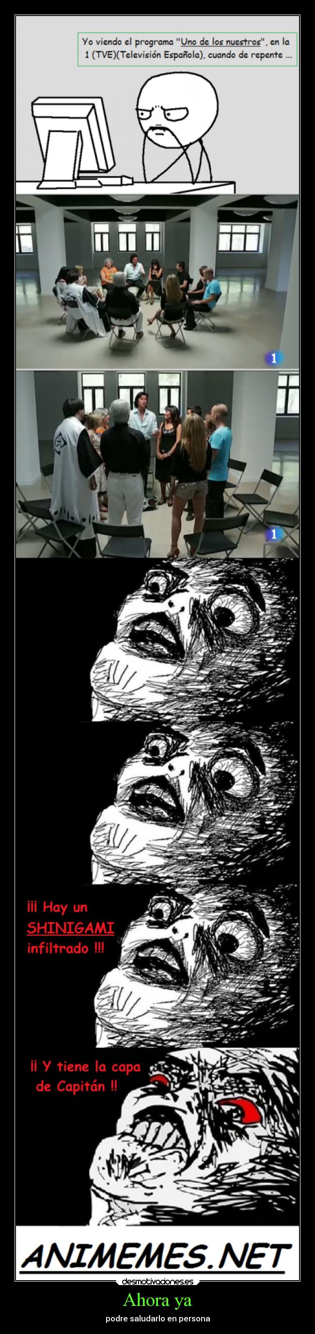 Ahora ya - podre saludarlo en persona
