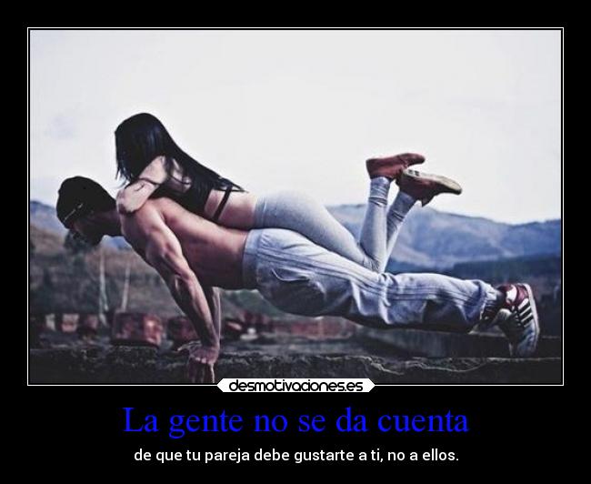 La gente no se da cuenta -