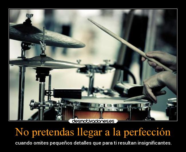 No pretendas llegar a la perfección -