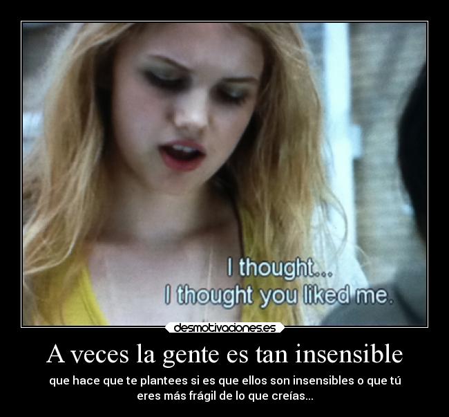 A veces la gente es tan insensible -