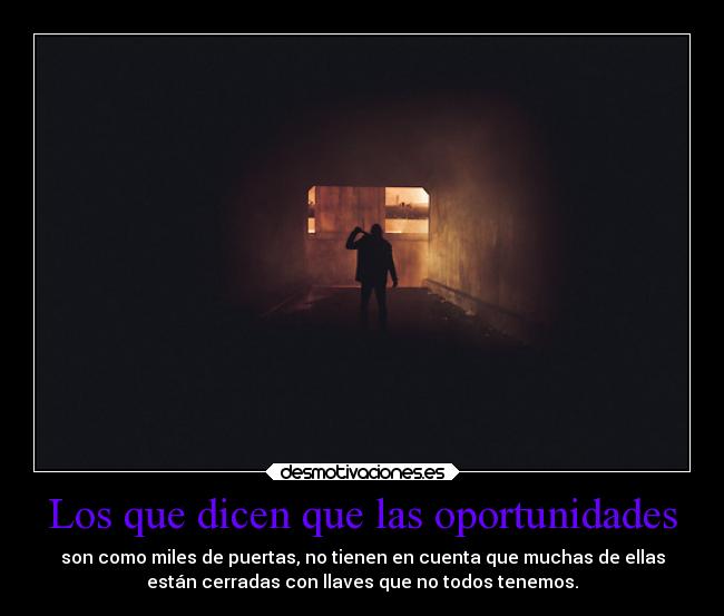 Los que dicen que las oportunidades - 