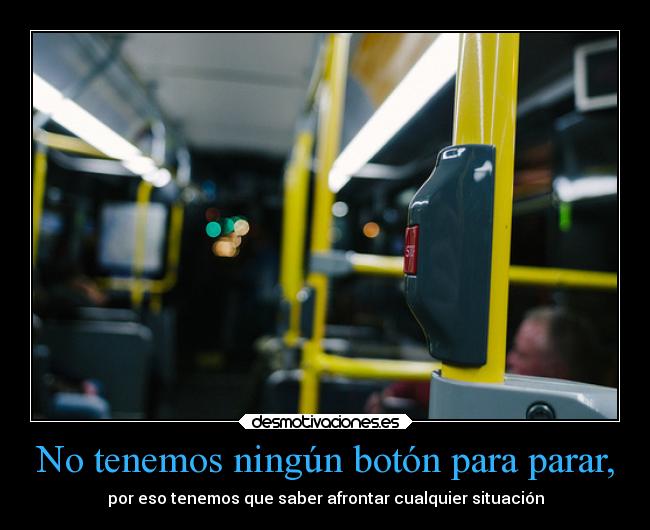 No tenemos ningún botón para parar, - 