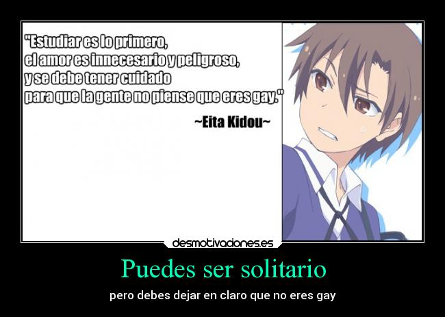 Puedes ser solitario - pero debes dejar en claro que no eres gay
