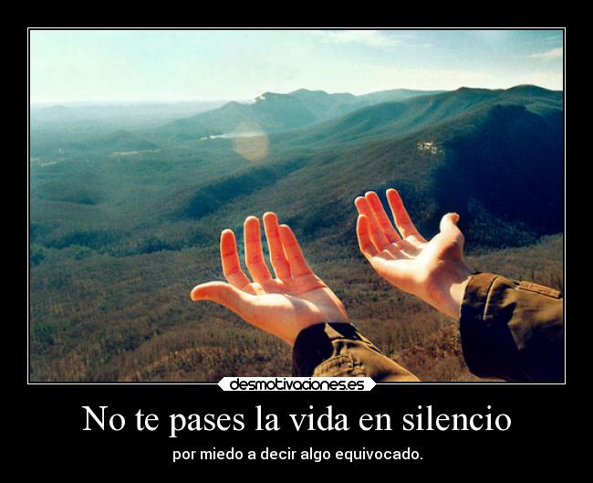 No te pases la vida en silencio - 