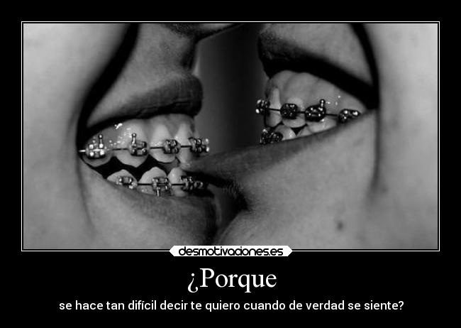 ¿Porque - se hace tan difícil decir te quiero cuando de verdad se siente?