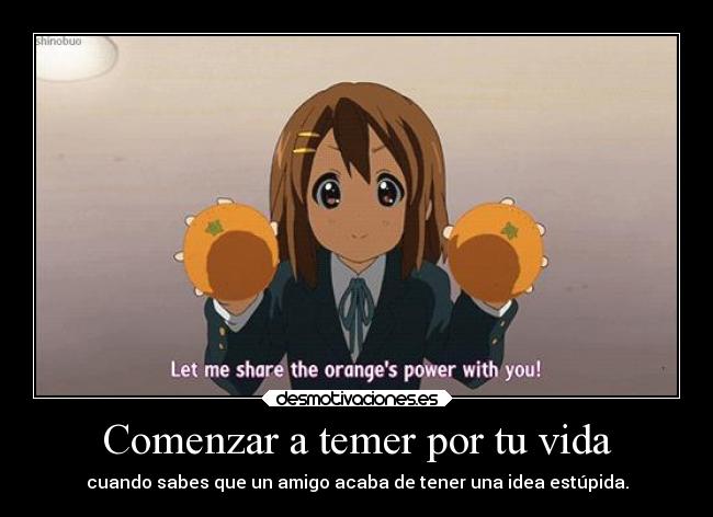 carteles vida yui sus naranjas harukaze anime gotian raptorhunters kirch theinmortals amistad imaginacion humor desmotivaciones