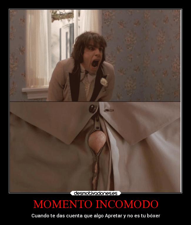 MOMENTO INCOMODO - Cuando te das cuenta que algo Apretar y no es tu bóxer