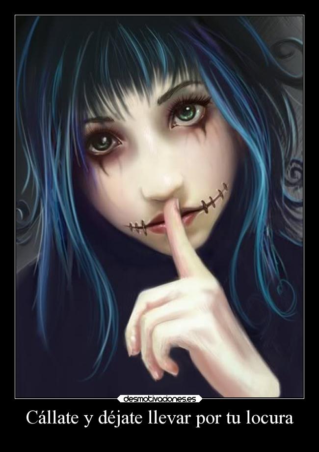 Cállate y déjate llevar por tu locura - 