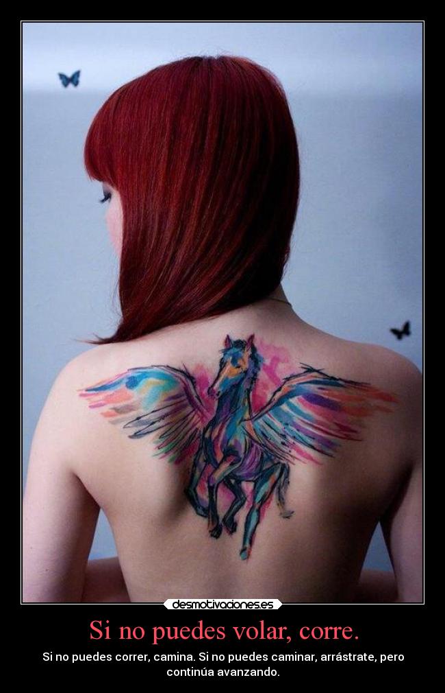 Si no puedes volar, corre. -
