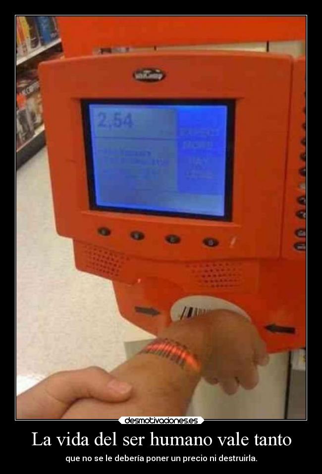 La vida del ser humano vale tanto -