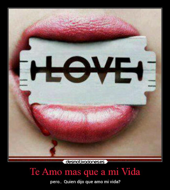 Te Amo mas que a mi Vida Desmotivaciones