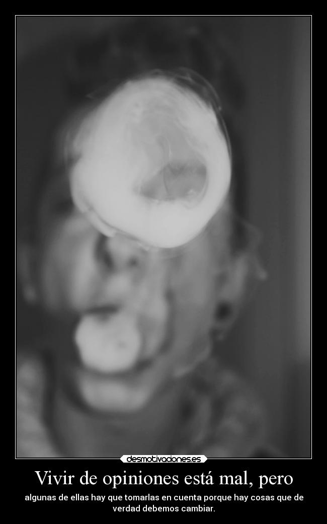 Vivir de opiniones está mal, pero - 