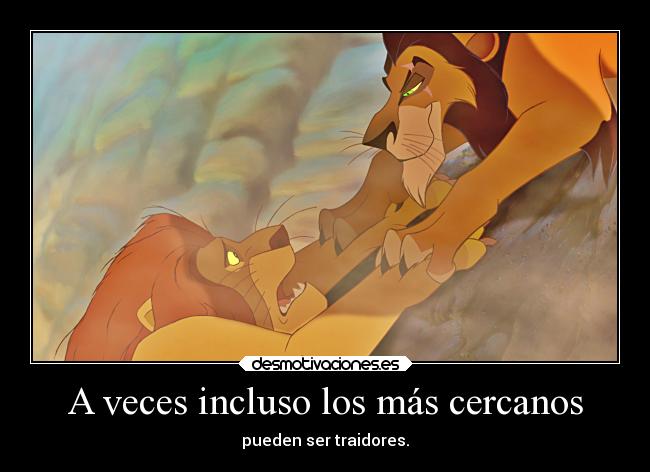 A veces incluso los más cercanos - pueden ser traidores.