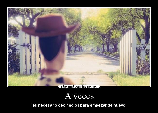 A veces - es necesario decir adiós para empezar de nuevo.
