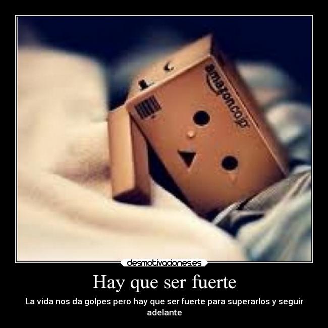 Hay que ser fuerte -