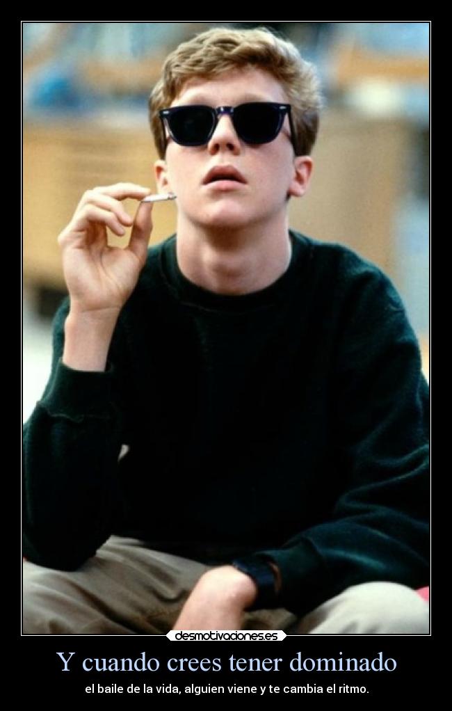 Y cuando crees tener dominado - el baile de la vida, alguien viene y te cambia el ritmo.