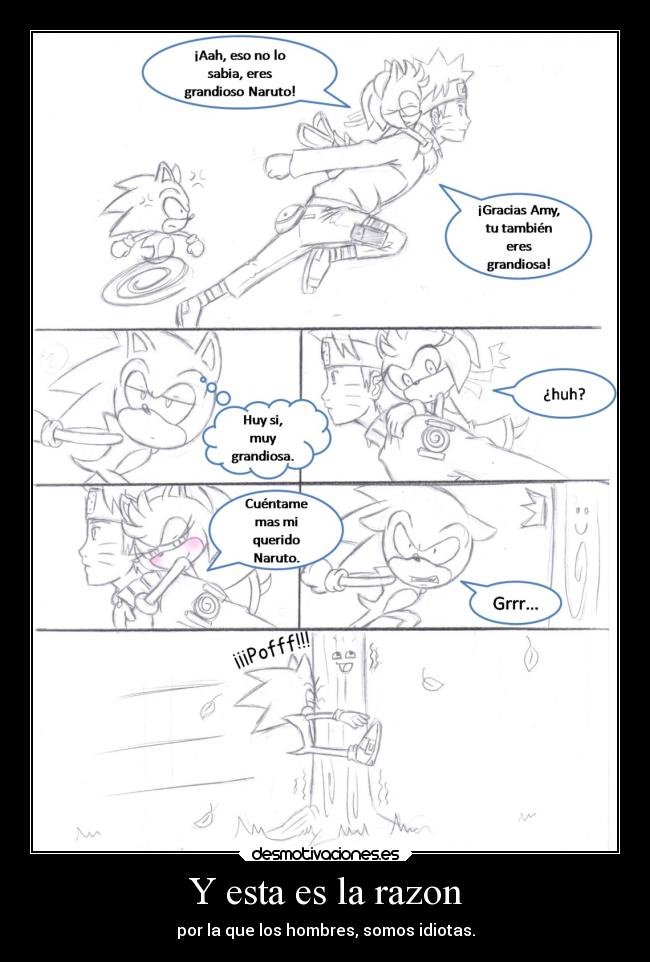 Y esta es la razon - por la que los hombres, somos idiotas.