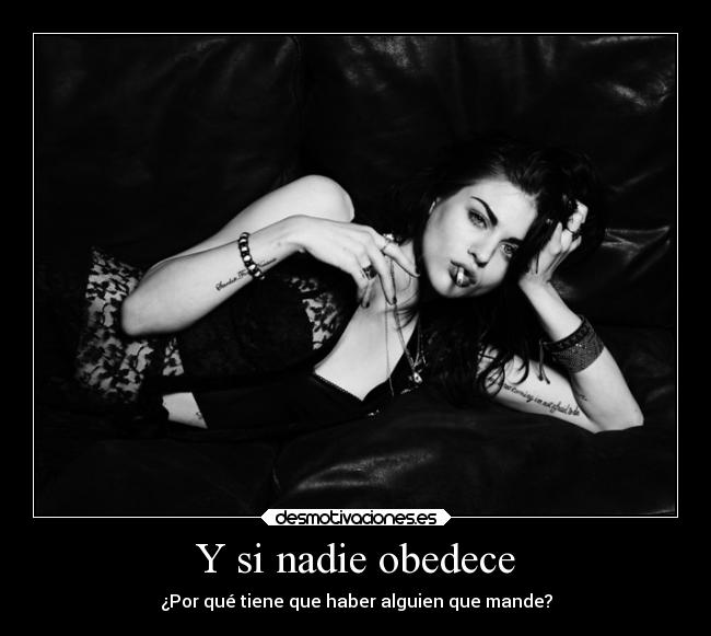 Y si nadie obedece - ¿Por qué tiene que haber alguien que mande?