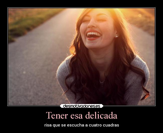 Tener esa delicada - risa que se escucha a cuatro cuadras