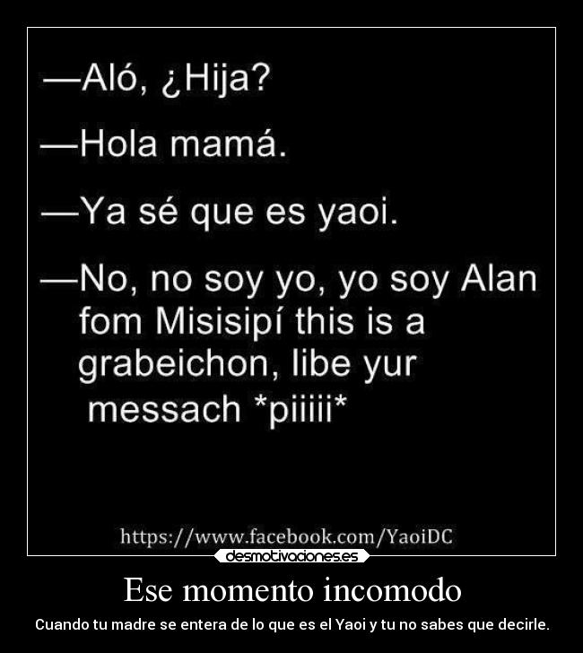 Ese momento incomodo - Cuando tu madre se entera de lo que es el Yaoi y tu no sabes que decirle.