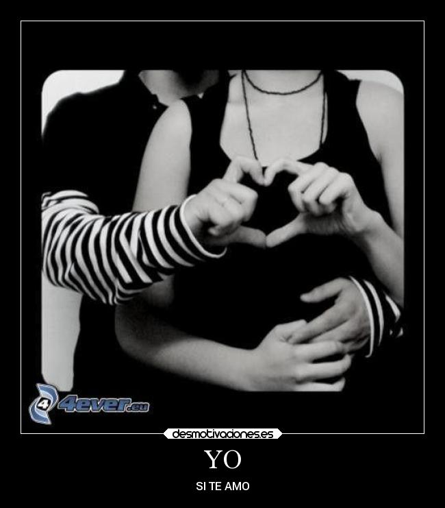YO - SI TE AMO♥