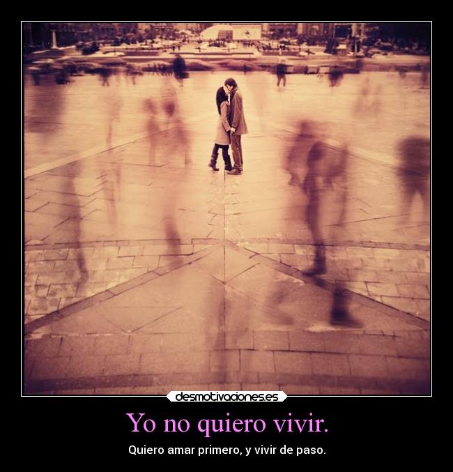 Yo no quiero vivir. - 