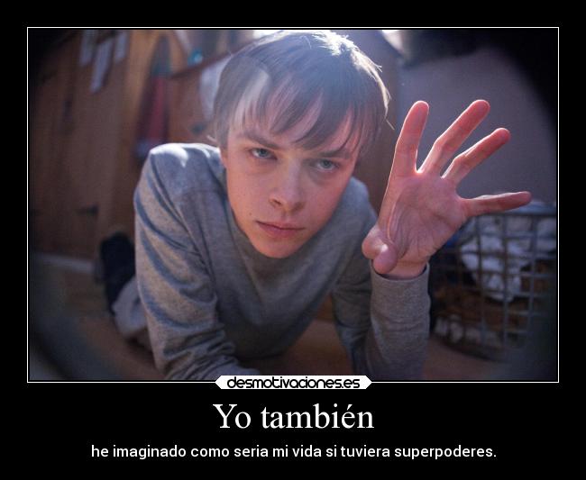 Yo también - he imaginado como seria mi vida si tuviera superpoderes.
