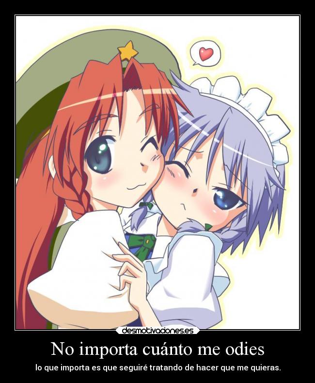 No importa cuánto me odies -