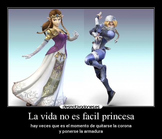 La vida no es facil princesa -