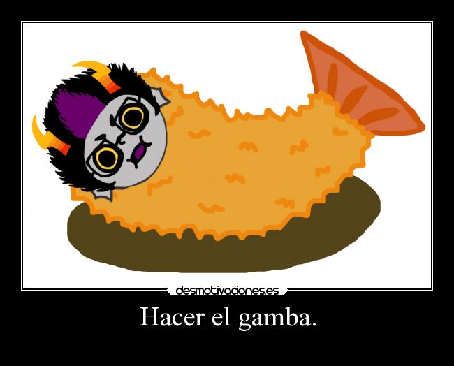 Hacer el gamba. - 