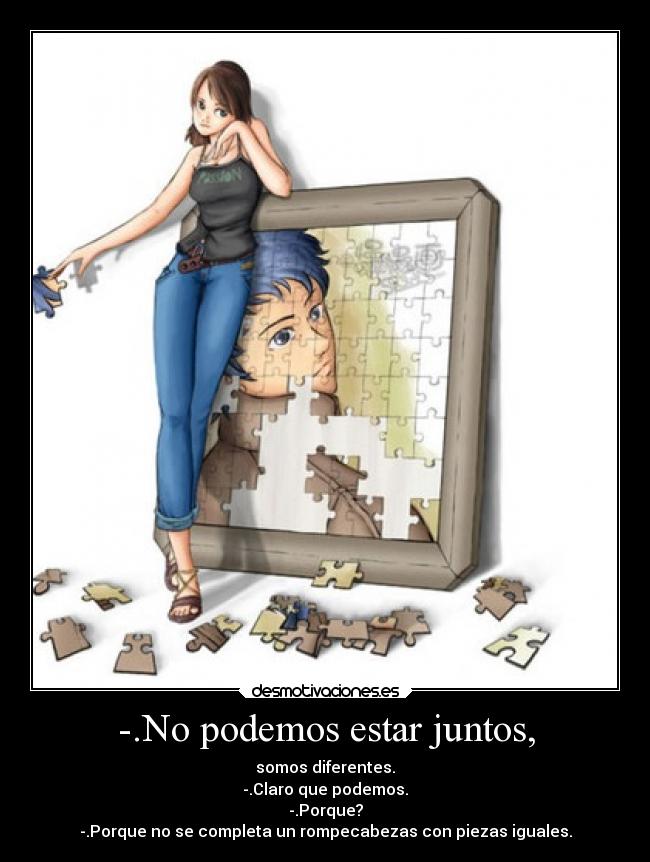 .No podemos estar juntos, Desmotivaciones .No podemos estar juntos, Desmotivaciones