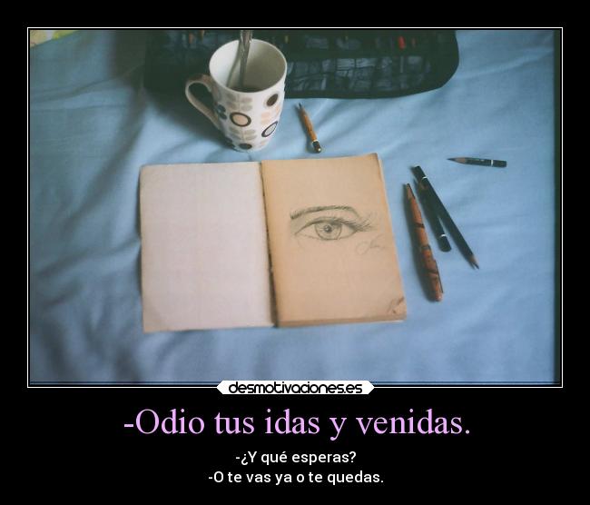 carteles quedate amor idas venidas dolor debilidad promesas vida tristeza suenos desmotivaciones