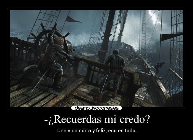 -¿Recuerdas mi credo? -