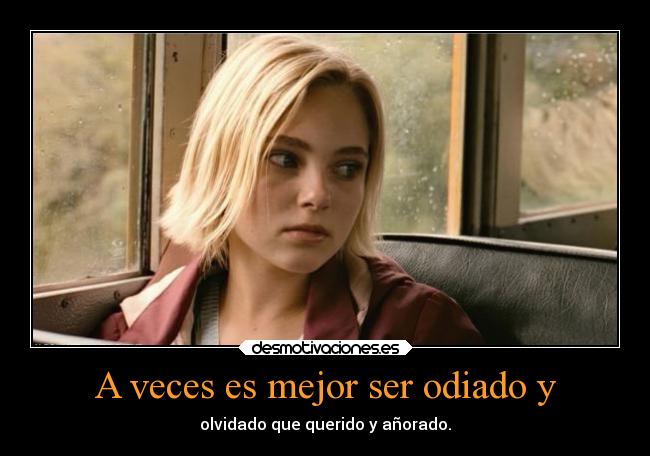 A veces es mejor ser odiado y -