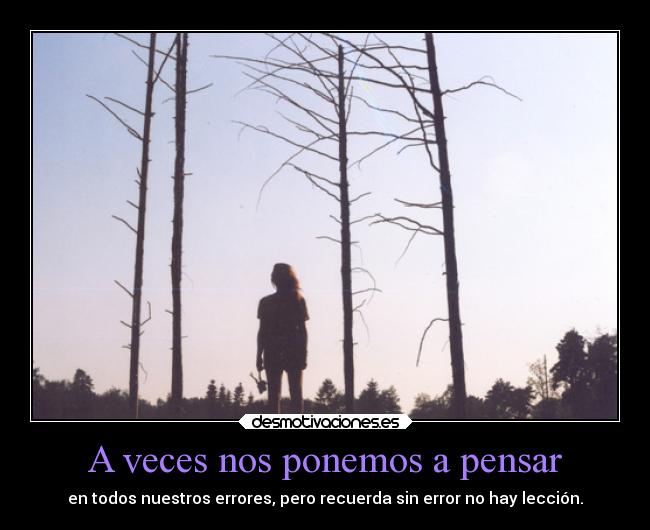 A veces nos ponemos a pensar -