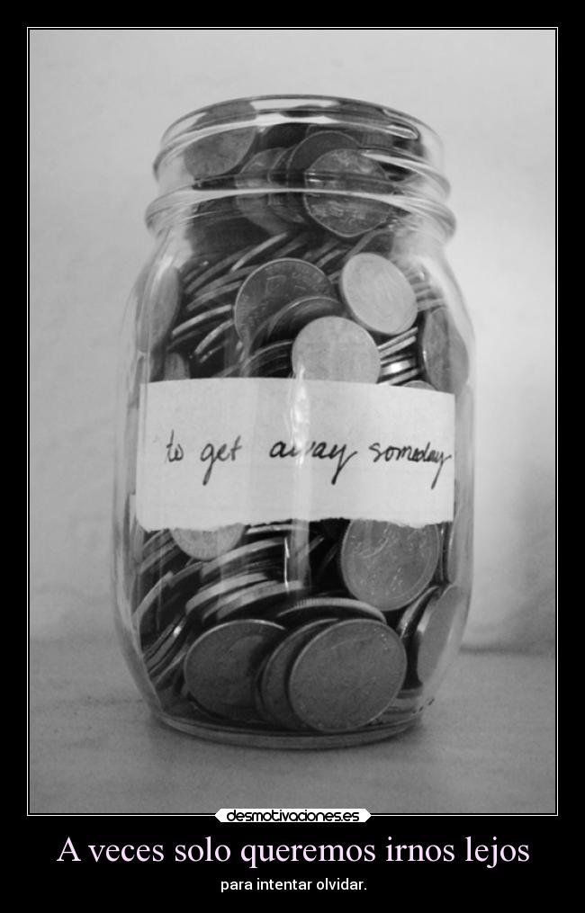 A veces solo queremos irnos lejos - 