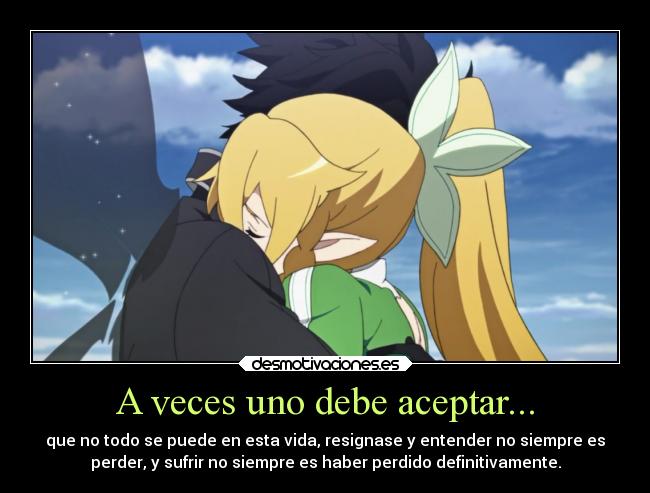 A veces uno debe aceptar... - que no todo se puede en esta vida, resignase y entender no siempre es
perder, y sufrir no siempre es haber perdido definitivamente.