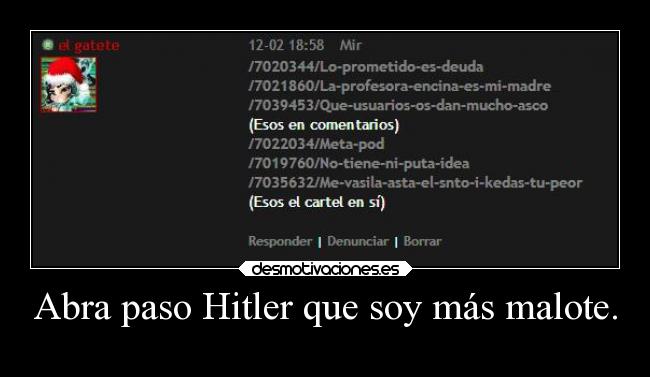 Abra paso Hitler que soy más malote. - 