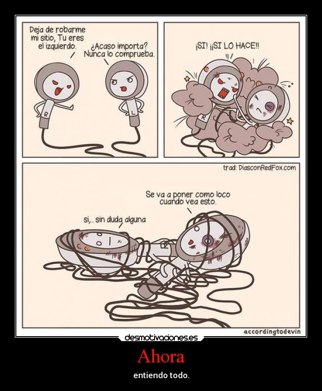 Ahora - entiendo todo.