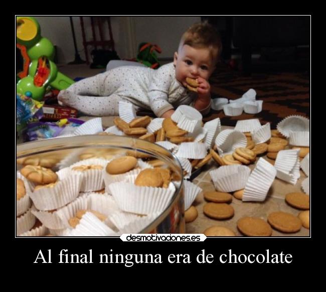 Al final ninguna era de chocolate - 
