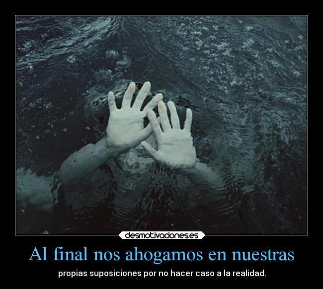 Al final nos ahogamos en nuestras - 