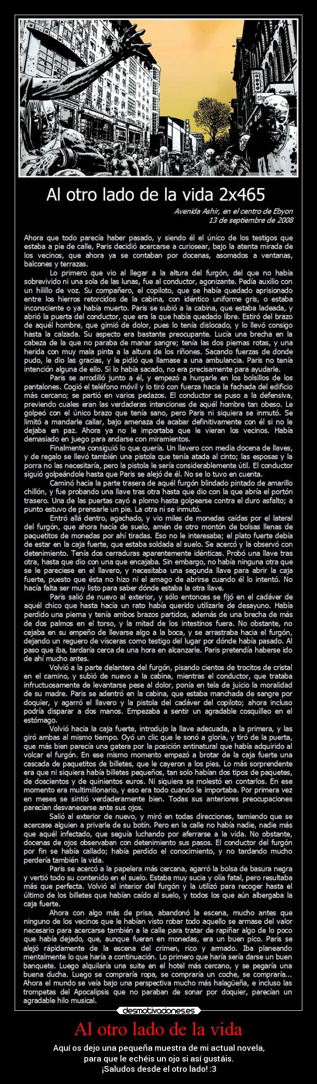 Al otro lado de la vida - Aquí os dejo una pequeña muestra de mi actual novela,
 para que le echéis un ojo si así gustáis. 
¡Saludos desde el otro lado! :3