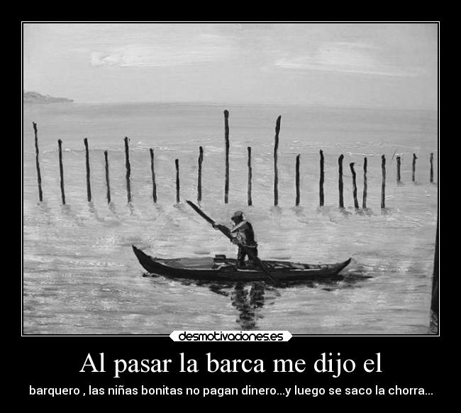 Al pasar la barca me dijo el - 