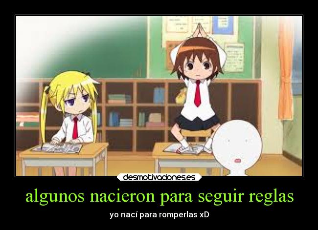 algunos nacieron para seguir reglas - yo nací para romperlas xD