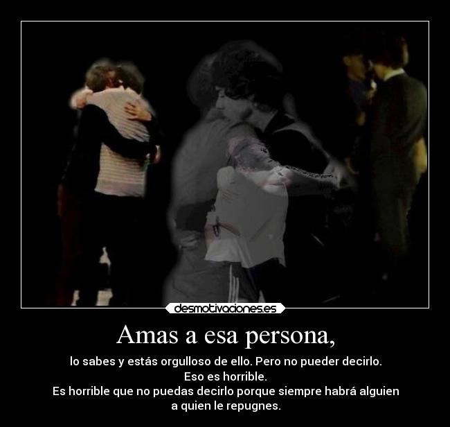 Amas a esa persona, -