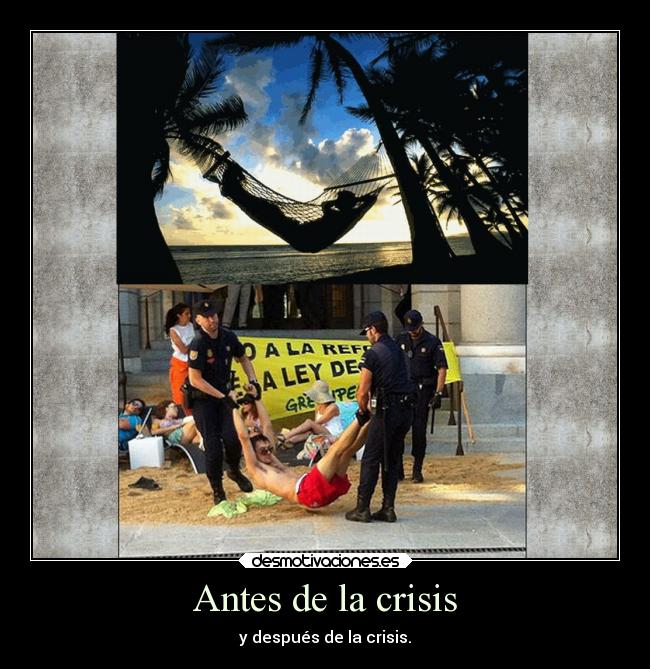 Antes de la crisis - y después de la crisis.