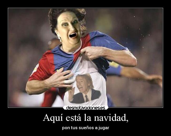 Aquí está la navidad, - pon tus sueños a jugar