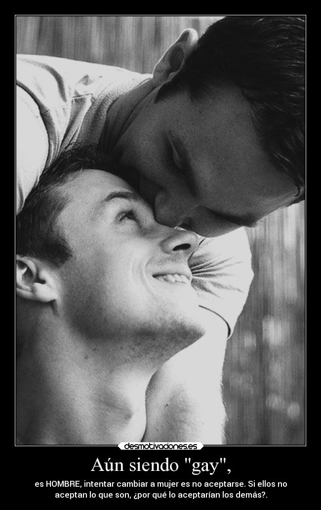 Aún siendo gay, -