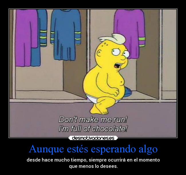 carteles grasioso deseos simpsons runruuuuuuun chocolate mmm cacalife desmotivaciones
