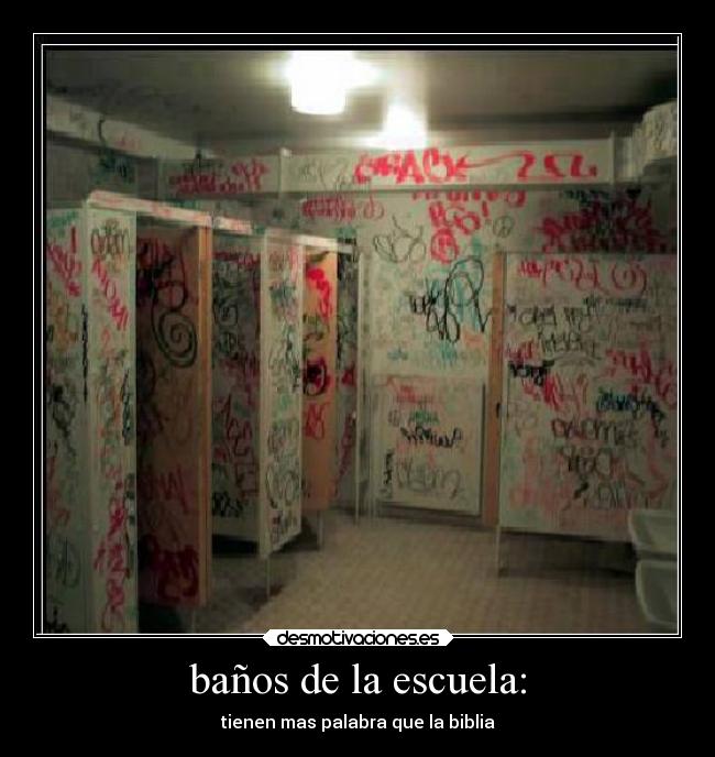 baños de la escuela: -